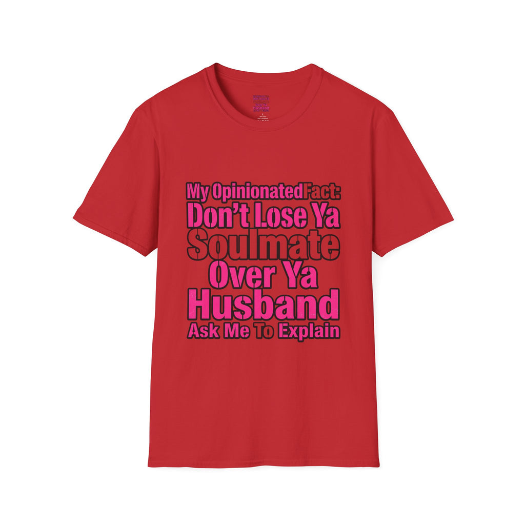 Don’t Lose Ya Soulmate 
T-Shirt