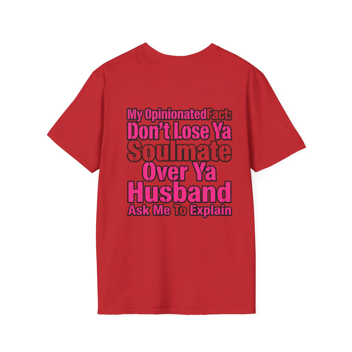 Don’t Lose Ya Soulmate 
T-Shirt