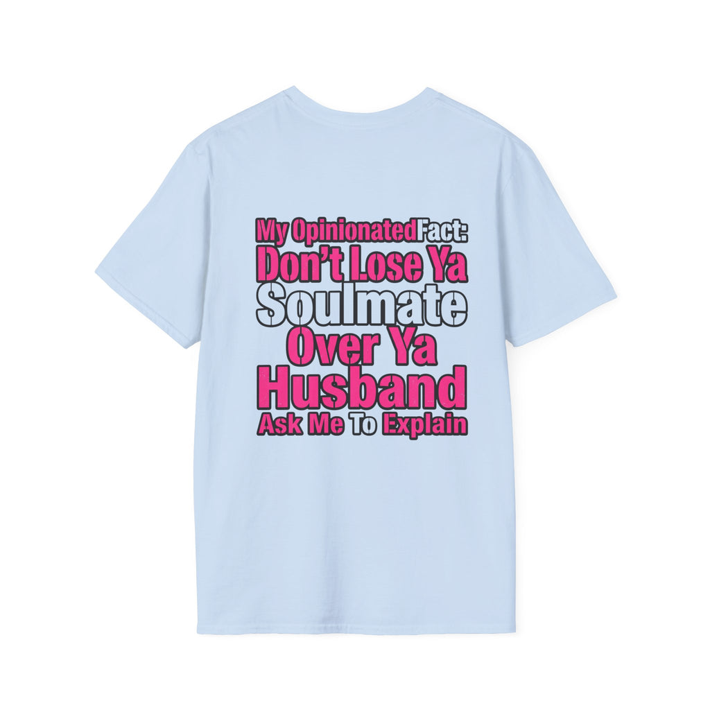 Don’t Lose Ya Soulmate 
T-Shirt