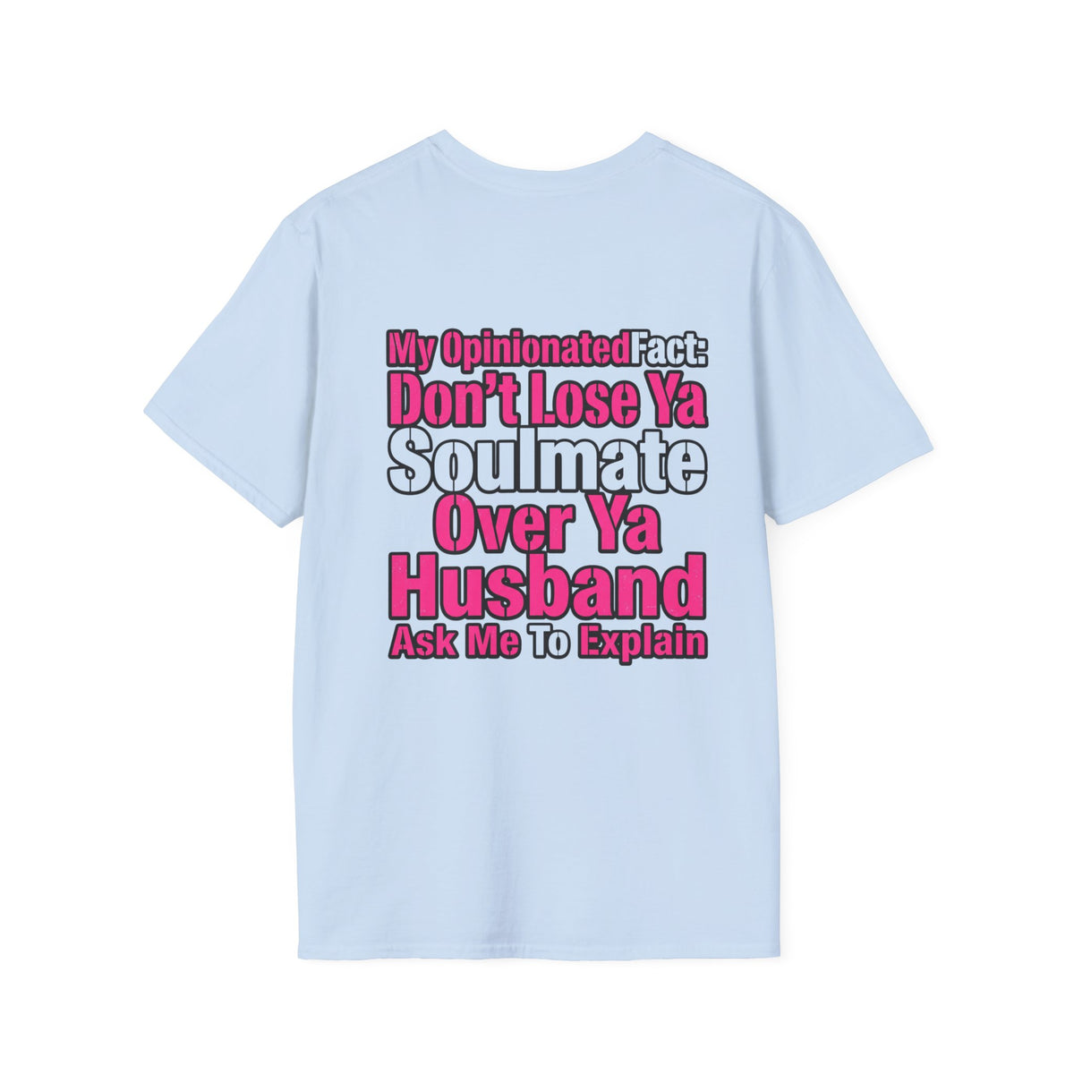 Don’t Lose Ya Soulmate 
T-Shirt