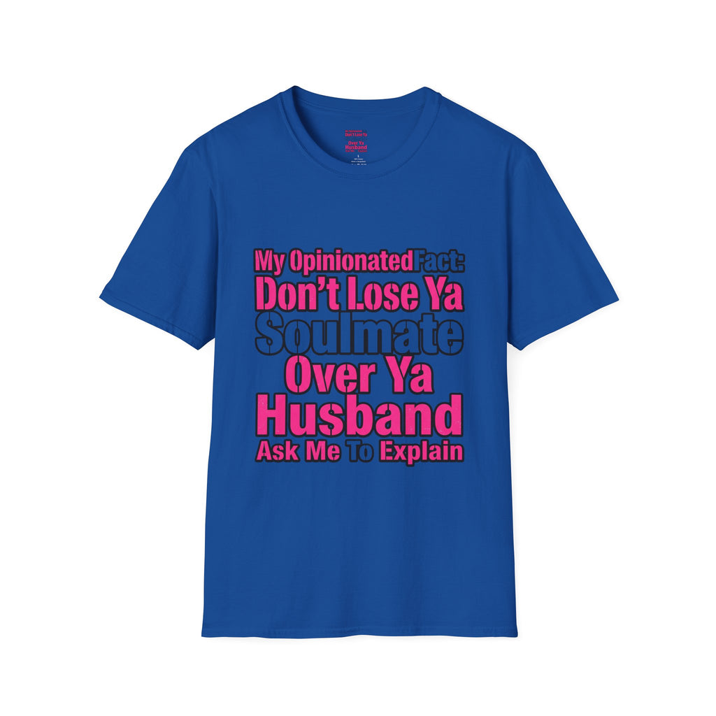 Don’t Lose Ya Soulmate 
T-Shirt