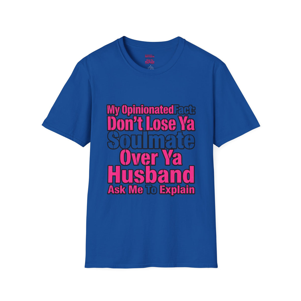 Don’t Lose Ya Soulmate 
T-Shirt