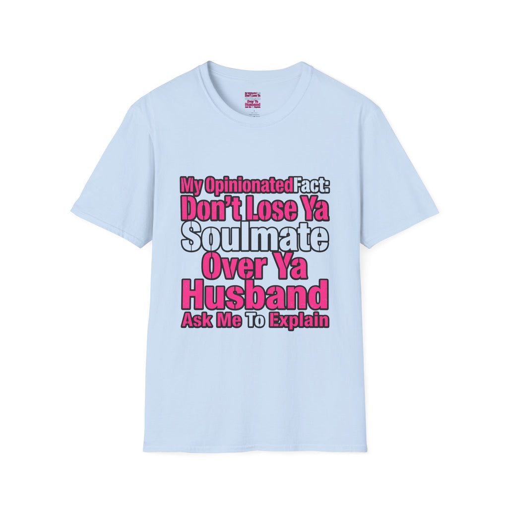 Don’t Lose Ya Soulmate 
T-Shirt