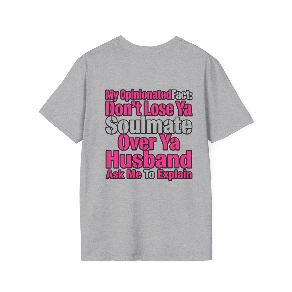 Don’t Lose Ya Soulmate 
T-Shirt