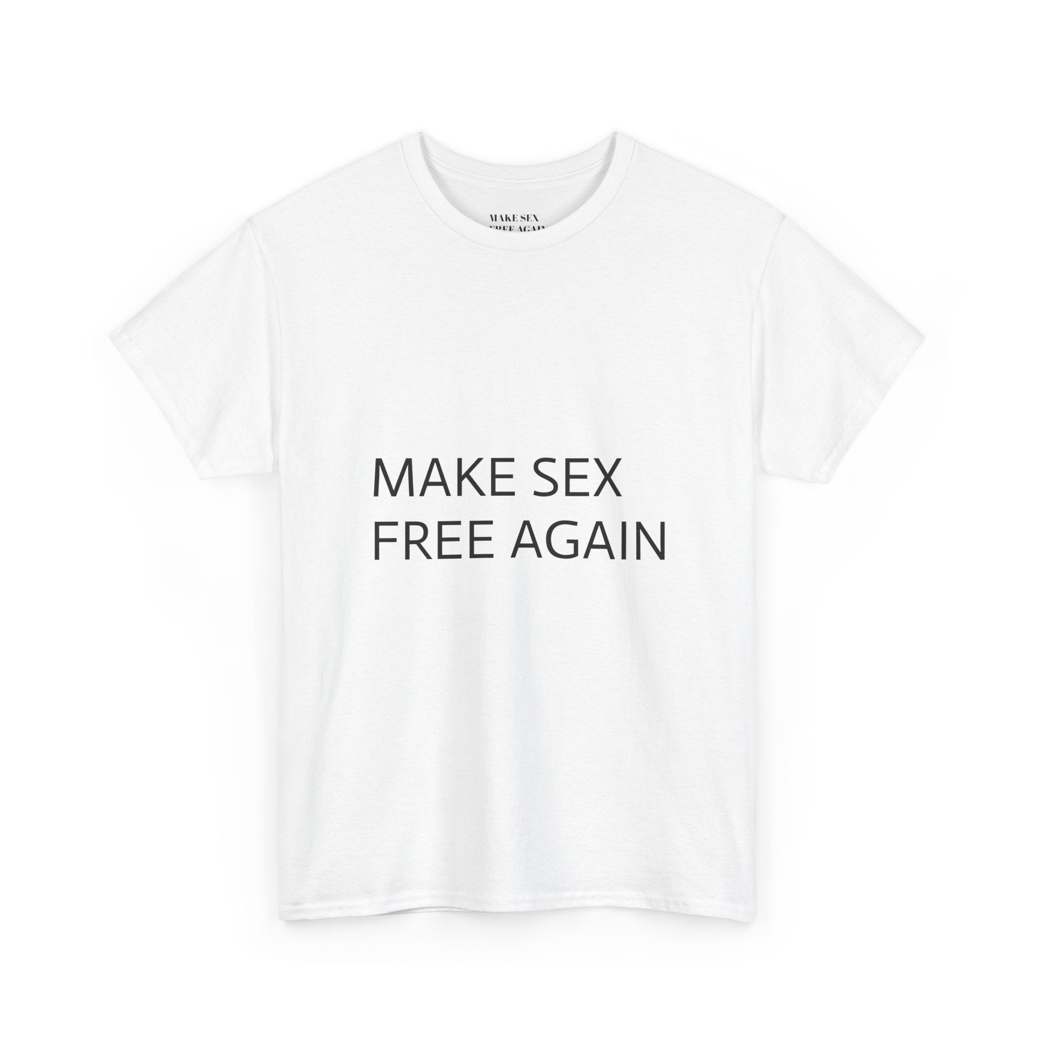 Make Sex Free Again T-Shirt — Provocative Political Slogan Tee
