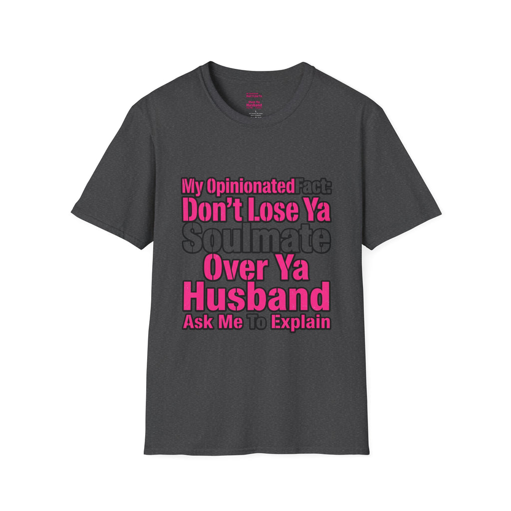 Don’t Lose Ya Soulmate 
T-Shirt