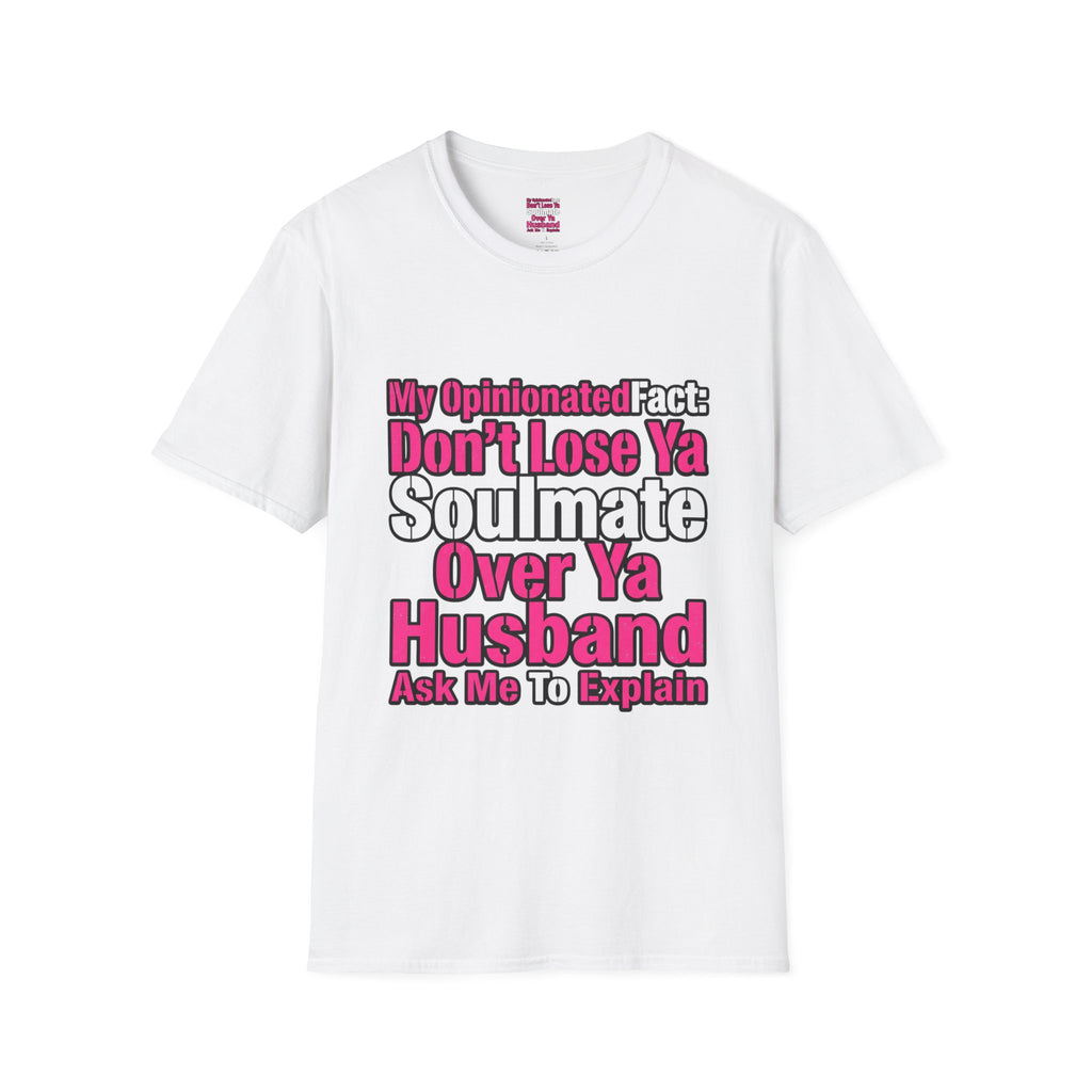 Don’t Lose Ya Soulmate 
T-Shirt