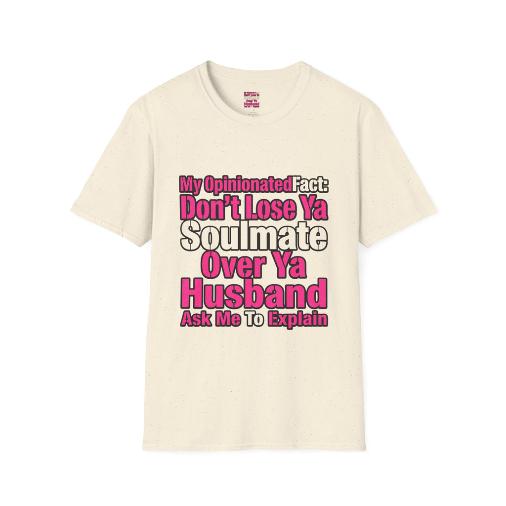Don’t Lose Ya Soulmate 
T-Shirt