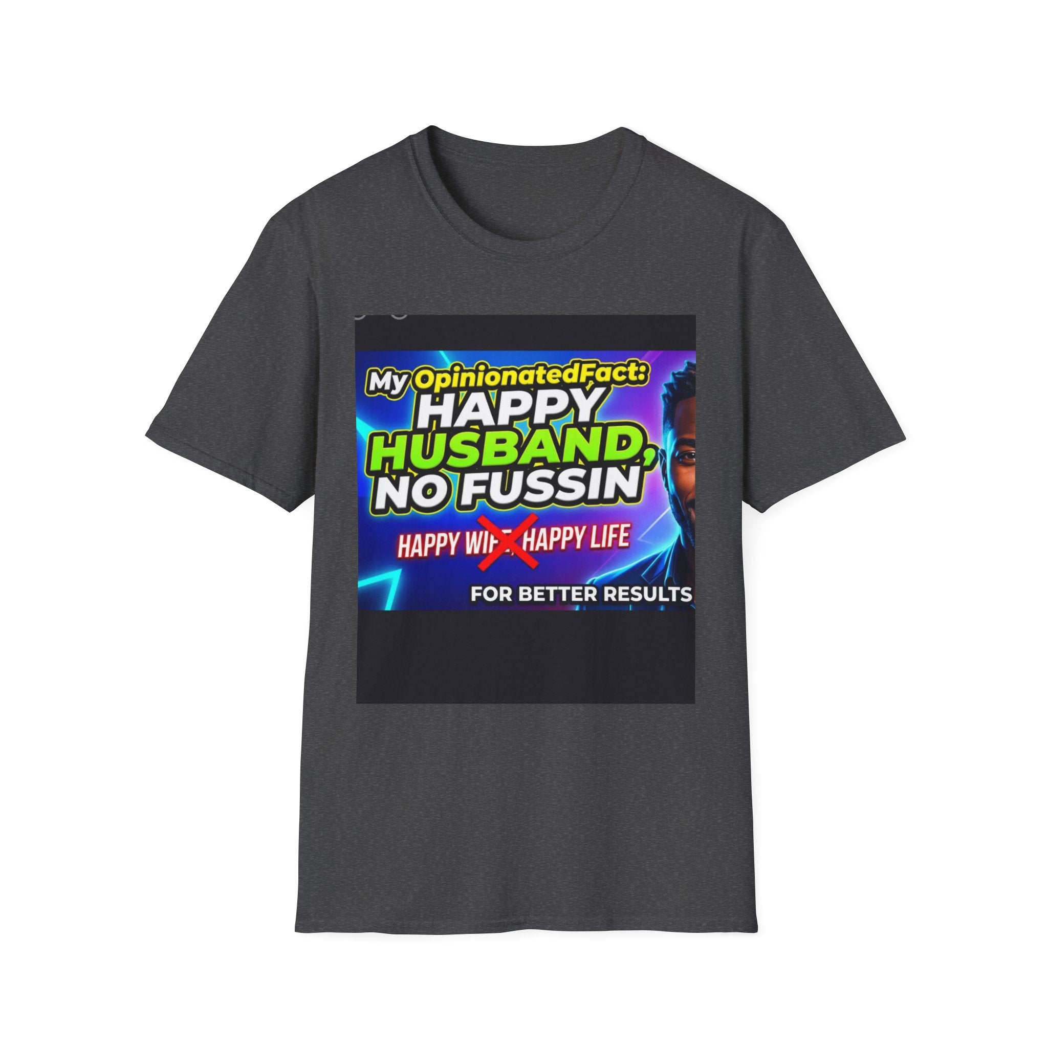 Funny T-Shirt — “No More ‘Happy Wife, Happy Life’” Men’s Humor Tee